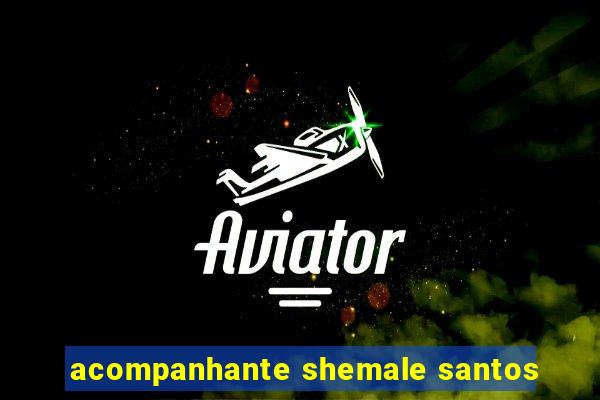 acompanhante shemale santos